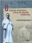 Okładka - O bogatym młodzieńcu, który nie odszedł zasmucony. Bł. Michał Czartoryski (1897-1944)