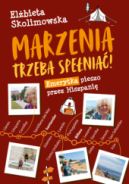 Ok�adka - Marzenia trzeba spe�nia�! Emerytka pieszo przez Hiszpani�