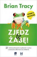 Okładka książki - Zjedz tę żabę! 21 metod podnoszenia wydajności w pracy i zwalczania skłonności do zwlekania