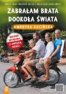 Ok�adka - Zabra�am brata dooko�a �wiata. Ameryka �aci�ska
