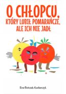 Ok�adka - O ch�opcu, kt�ry lubi� pomara�cze, ale ich nie jad�