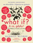 Okadka - What if? A co gdyby? Naukowe odpowiedzi na absurdalne i hipotetyczne pytania. Wydanie jubileuszowe