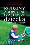 Okładka książki - Rodziny adopcyjne i zastępcze dziecka z niepełnosprawnością