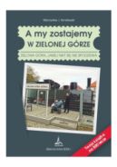 Ok�adka - A my zostajemy w Zielonej G�rze