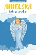 Ok�adka - ANIELSKA KOLOROWANKA. Rysuj, koloruj, rozwi�zuj