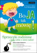 Ok�adka - Bo ja tak m�wi�! Sprzeczki rodzinne i jak sobie z nimi radzi�