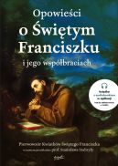 Ok�adka - Opowie�ci o �wi�tym Franciszku i jego wsp�braciach - ksi��ka z kodem na audiobook. Wydanie papierowe z kodem na audiobook w aplikacji. Czyta Stanis�aw Bana�