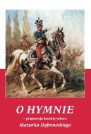 Ok�adka - O Hymnie. Propozycja korekty tekstu Mazurka D�browskiego