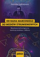 Okadka - Od radia Marconiego do mediw strumieniowych. Rewolucja technologiczna, ewolucja przekazu i odbioru