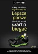 Okadka - Pokrtne cieki dugodystansowca. Lepsze i gorsze powody, dla ktrych warto biega