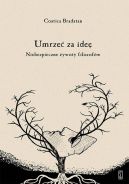 Okadka ksizki - Umrze za ide. Niebezpieczne ywoty filozofw