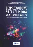 Okadka ksizki - Bezprzewodowe sieci czujnikw w internecie rzeczy. Modele - Algorytmy - Protokoy