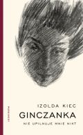 Okładka - Ginczanka. Nie upilnuje mnie nikt