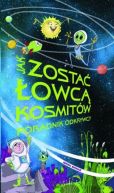Ok�adka ksi�zki - Jak zosta� �owc� kosmit�w. Poradnik odkrywcy