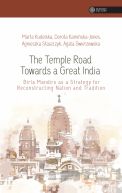 Okadka ksizki - The Temple Road Towards a Great India. Birla Mandirs as Atrategy for Reconstructing Nation anf Tradition