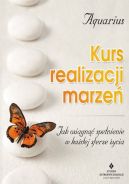 Ok�adka - Kurs realizacji marze�. Jak osi�gn�� spe�nienie w ka�dej sferze �ycia