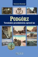 Okadka ksizki - Podgrz. Toruskie przedmiecia sprzed lat