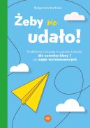 Okładka - Żeby się udało. Dodatkowe ćwiczenia w czytaniu i pisaniu dla uczniów klasy 1 i do zajęć wyrównawczych