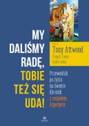 Ok�adka - My dali�my rad�, Tobie te� si� uda!. Przewodnik po �yciu na �wiecie dla os�b z zespo�em Aspergera