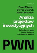 Ok�adka - Analiza projekt�w inwestycyjnych. Op�acalno��, ryzyko i opcje decyzyjne w budowaniu warto�ci