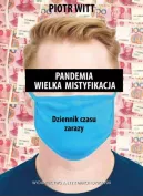 Okładka - Pandemia. Wielka mistyfikacja. Dziennik czasu zarazy