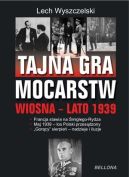 Ok�adka ksi�zki - Tajna gra mocarstw o Polsk�. Wiosna-lato 1939