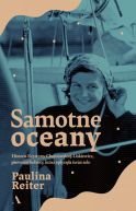 Ok�adka - Samotne oceany. Historia Krystyny Chojnowskiej-Liskiewicz, pierwszej kobiety, kt�ra op�yn�a �wiat solo