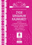 Ok�adka - �ycie seksualne kajakarzy. Zapiski z bada� terenowych podczas sp�yw�w rzek� Narew, Supra�l, Bug, Biebrza i Czarna Ha�cza