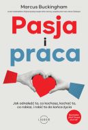 Okadka - Pasja i praca. Jak odnale to, co kochasz, kocha to, co robisz, i robi to do koca ycia