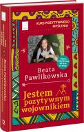 Okadka ksizki - Kurs pozytywnego mylenia. Jestem pozytywnym wojownikiem