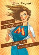 Okładka książki - Szkoła przetrwania dla mam, żon i singielek
