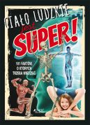 Okadka ksizki - Ciao ludzkie jest super! 101 faktw, o ktrych trzeba wiedzie