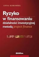 Okadka - Ryzyko w finansowaniu dziaalnoci inwestycyjnej metod project finance
