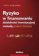 Ok�adka - Ryzyko w finansowaniu dzia�alno�ci inwestycyjnej metod� project finance