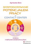 Ok�adka - Gospodarowanie potencja�em pracy w contact center. Ocena i kierunki doskonalenia