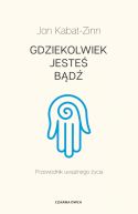 Ok�adka - Gdziekolwiek jeste�, b�d�. Przewodnik uwa�nego �ycia