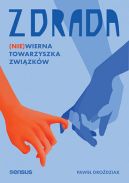Ok�adka ksi�zki - Zdrada. (Nie)wierna towarzyszka zwi�zk�w