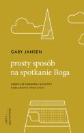 Okadka - Prosty sposb na spotkanie Boga. Odkryj jak kwadrans modlitwy moe zmieni twoje ycie