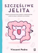 Okadka - Szczliwe jelita. Program oczyszczania, ktry pomoe ci wyeliminowa bl, pozby si toksyn i pasoytw oraz schudn