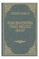 Okładka - Wojna brandenburska i najazd Rakoczego 1656-1657