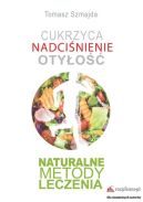 Okładka - Cukrzyca. Nadciśnienie. Otyłość. Naturalne metody leczenia.