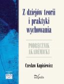 Okładka książki - Z dziejów teorii i praktyki wychowania. Podręcznik akademicki