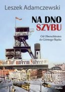 Okadka - Na dno szybu: Od Oberschlesien do Grnego lska