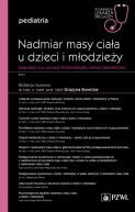 Ok�adka - Nadmiar masy cia�a u dzieci i m�odzie�y. Poradnik dla lekarzy podstawowej opieki zdrowotnej. W gabinecie lekarza specjalisty. Pediatria