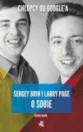 Okadka - Chopcy od Google`a. Larry Page i Serge Brin o sobie 