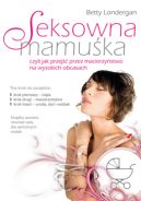 Okładka - Seksowna mamuśka, czyli jak przejść przez macierzyństwo na wysokich obcasach 