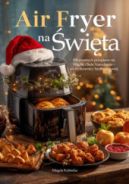 Ok�adka ksi�zki - Air Fryer na �wi�ta. 100 pysznych przepis�w na Wigili� i Bo�e Narodzenie - we frytkownicy bezt�uszczowej