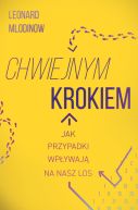 Okładka - Chwiejnym krokiem. Jak przypadki wpływają na nasz los