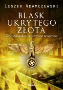 Okładka - Blask ukrytego złota: Dolnośląskie tajemnice wojenne