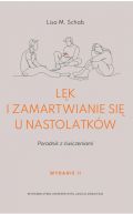 Okładka - Lęk i zamartwianie się u nastolatków. Poradnik z ćwiczeniami. Wydanie drugie